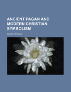 Ancient Pagan and Modern Christian Symbolism