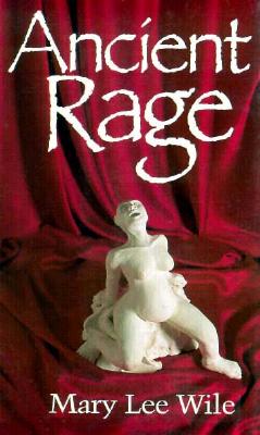 Ancient Rage - Wile, Mary Lee