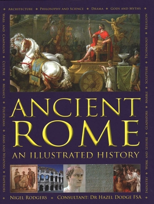 Ancient Rome: An Illustrated History - Rodgers, Nigel, and Dodge, Hazel (Consultant editor)