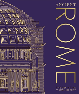 Ancient Rome: The Definitive Visual History - DK