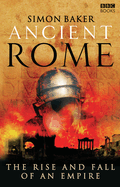 Ancient Rome: The Rise and Fall of an Empire