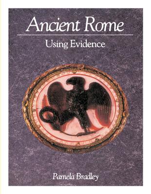 Ancient Rome: Using Evidence: Using Evidence - Bradley, Pamela