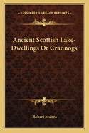 Ancient Scottish Lake-Dwellings or Crannogs