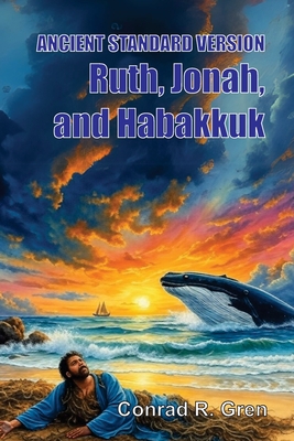 ANCIENT STANDARD VERSION(R) Bible: Ruth, Jonah, and Habakkuk - Gren, Conrad R