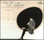 Ancor che col partire