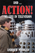 And ... Action! My Life In Television
