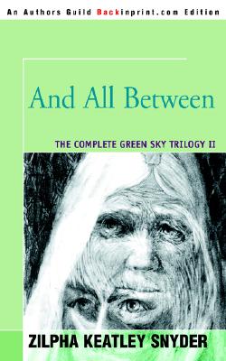 And All Between - Snyder, Zilpha Keatley