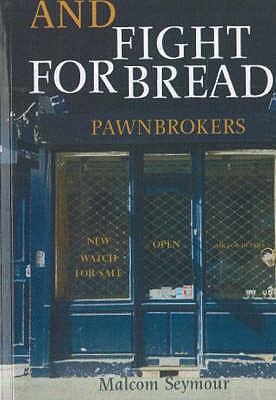 And Fight for Bread - Seymour, Malcolm