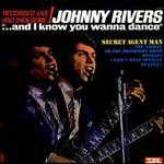 And I Know You Wanna Dance - Johnny Rivers