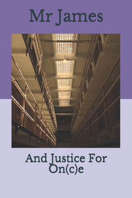 And Justice For On(c)e - James, Mr.