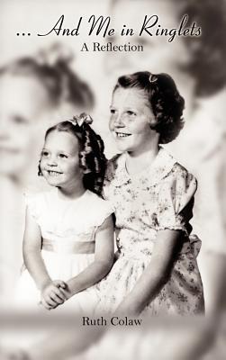 And Me in Ringlets: A Reflection - Colaw, Ruth