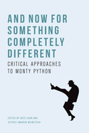 And Now for Something Completely Different: Critical Approaches to Monty Python