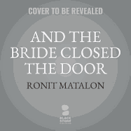 And the Bride Closed the Door Lib/E