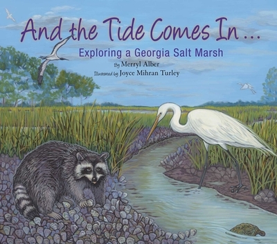 And the Tide Comes In...: Exploring a Georgia Salt Marsh - Alber, Merryl