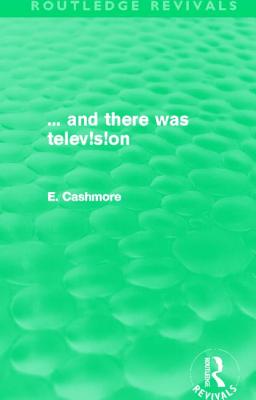... and there was television (Routledge Revivals) - Cashmore, E.