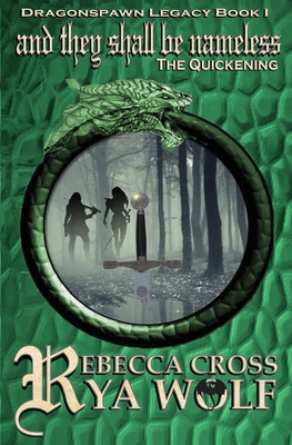 And They Shall Be Nameless: The Quickening - Wolf, Rya, and Cross, Rebecca