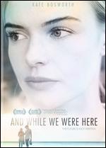 And While We Were Here