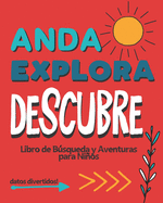 Anda Explora Descubre: Libro de B�squeda y Aventura para Ni�os
