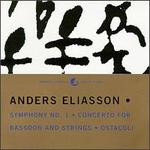 Anders Eliasson: Symphony No. 1; Concerto for Bassoon and Strings; Ostacoli