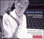 Anders Koppel: Works for Saxophone and Orchestra