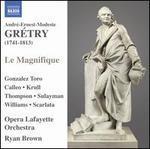 Andr�-Ernest-Modest Gretry: Le Magnifique