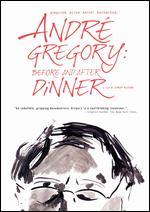 Andr� Gregory: Before and After Dinner