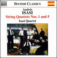 Andr�s Isasi: String Quartets Nos. 1 & 5 - Anna Bohigas (violin); Isasi Quartet; Marta Zabaleta (piano)