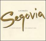 Andr�s Segovia: A Centenary Celebration