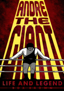 Andre the Giant: Life and Legend