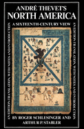 Andre Thevet's North America: A Sixteenth-Century View