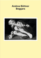 Andrea B�ttner: Beggars