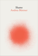 Andrea Buttner: Shame