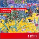 Andreae, Veress, D'Alessandro: Klaviertrios