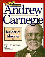 Andrew Carnegie: Builder of Libraries