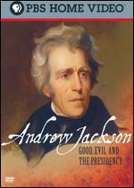Andrew Jackson: Good, Evil and the Presidency