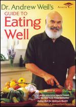 Andrew Weil: Guide to Eating Well