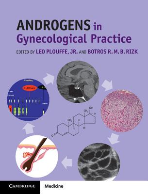 Androgens in Gynecological Practice - Plouffe Jr, Leo (Editor), and Rizk, Botros R M B, MD, Ma, Facog, Facs, Frcs (Editor)