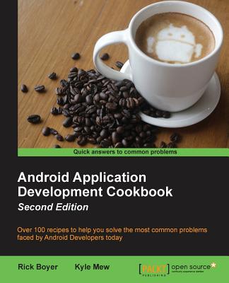 Android Application Development Cookbook - Second Edition - Boyer, Rick, and Mew, Kyle Merrifield