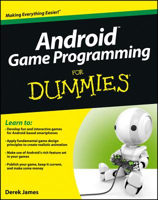 Android Game Programming For Dummies - James, Derek