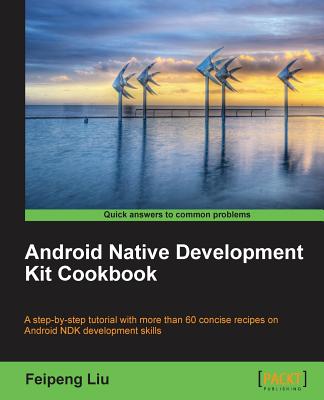 Android Native Development Kit Cookbook - Liu, Feipeng