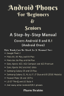 Android Phones For Beginners & Seniors: A Step-by-Step Manual (Covers Android 8 and 8.1 (Android Oreo))