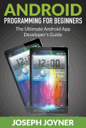 Android Programming for Beginners: The Ultimate Android App Developer's Guide