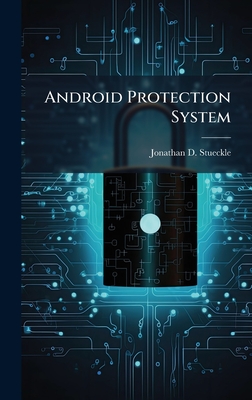 Android Protection System - Stueckle, Jonathan D