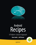 Android Recipes: A Problem-Solution Approach
