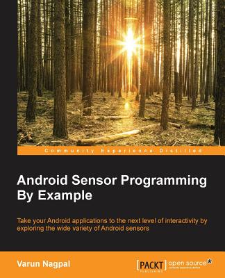 Android Sensor Programming By Example - Nagpal, Varun