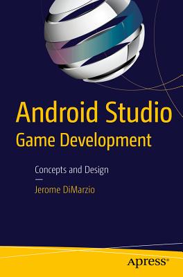 Android Studio Game Development: Concepts and Design - Dimarzio, Jerome