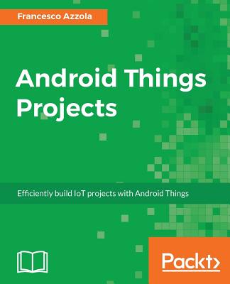Android Things Projects - Azzola, Francesco