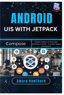 Android UIs with Jetpack Compose: Create modern Android app interfaces in Kotlin - a project-based introduction