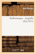Andromaque: Trag�die