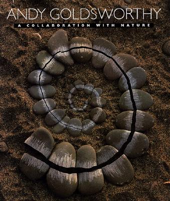 Andy Goldsworthy: A Collaboration with Nature by Andy Goldsworthy